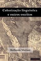 Colonização Linguística E Outros Escritos