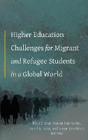 Higher Education Challenges for Migrant and Refugee Students in a Global World