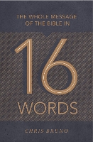 The Whole Message of the Bible in 16 Words