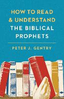 How to Read and Understand the Biblical Prophets