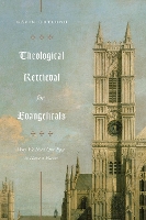 Theological Retrieval for Evangelicals