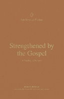 Strengthened by the Gospel