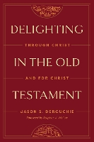 Delighting in the Old Testament