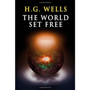 The World Set Free: A Fantasia of the Future
