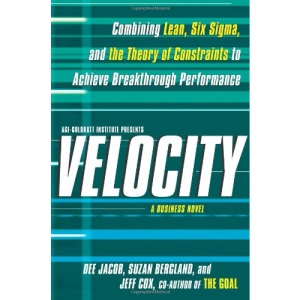 Velocity: Combining Lean, Six Sigma, and the Theory of Constraints to Achieve Breakthrough Performance: A Business Novel