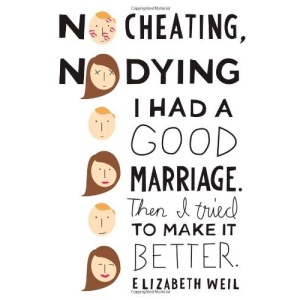 No Cheating, No Dying: I Had a Good Marriage. Then I Tried to Make It Better.
