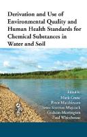 Derivation and Use of Environmental Quality and Human Health Standards for Chemical Substances in Water and Soil