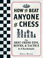 How To Beat Anyone At Chess