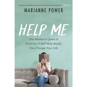 Help Me: My Perfectly Disastrous Journey through the World of Self-Help