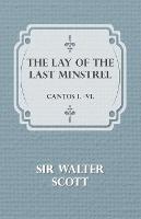 The Lay Of The Last Minstrel - Cantos I.-VI.