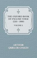 The Oxford Book of English Verse 1250 - 1900 - Volume I
