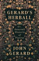 Gerard's Herball - Or, Generall Historie Of Plantes