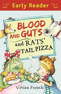Blood and Guts and Rats' Tail Pizza (Early Reader)