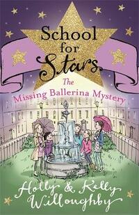 The Missing Ballerina Mystery: Book 6 (School for Stars)