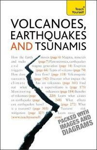 Volcanoes, Earthquakes and Tsunamis: Teach Yourself