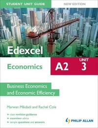 Edexcel A2 Economics Student Unit Guide: Business Economics and Economic Efficiency: Unit 3