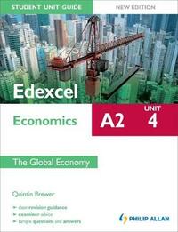 Edexcel A2 Economics Student Unit Guide: the Global Economy: Unit 4