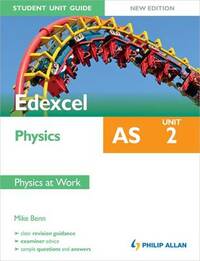Edexcel AS Physics Student Unit Guide New Edition: Unit 2 Physics at Work