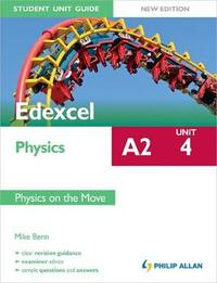 Edexcel A2 Physics Student Unit Guide New Edition: Unit 4 Physics on the Move (Edexcel Physics A2 Unit 4)