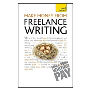 Teach Yourself Make Money from Freelance Writing (Teach Yourself: Writing)