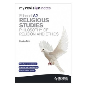 My Revision Notes: Edexcel A2 Religious Studies Developments: Philosophy of Religion and Ethics (MRN)