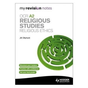 My Revision Notes: OCR A2 Religious Studies: Religious Ethics (MRN)