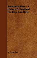 Scotland's Story - A History Of Scotland For Boys And Girls