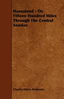 Hausaland - Or, Fifteen Hundred Miles Through The Central Soudan