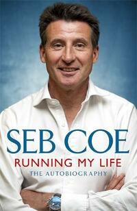 Running My Life - The Autobiography: Winning On and Off the Track