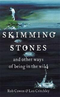 Skimming Stones: And Other Simple, Meditative Activities to Help Us All to Get Back to Nature, Slow Down and be Mindful