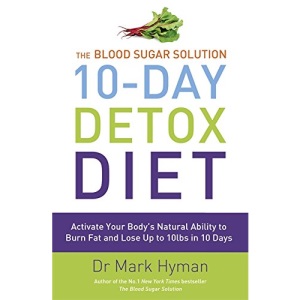 The Blood Sugar Solution 10-Day Detox Diet: Activate Your Body's Natural Ability to Burn fat and Lose Up to 10lbs in 10 Days