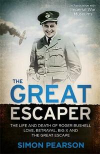 The Great Escaper: The Life and Death of Roger Bushell (Extraordinary Lives, Extraordinary Stories of World War Two)