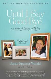 Until I Say Good-bye: My Year of Living With Joy