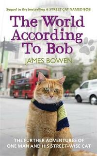 The World According to Bob: The further adventures of one man and his street-wise cat