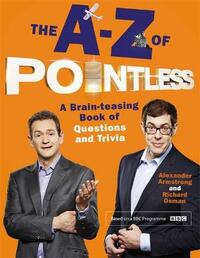 The A-Z of Pointless: A brain-teasing bumper book of questions and trivia (Pointless Books)
