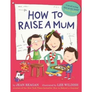 How to Raise a Mum