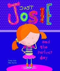 Just Josie & the Perfect Day (Picture Book)