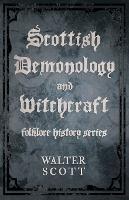 Scottish Demonology And Witchcraft (Folklore History Series)