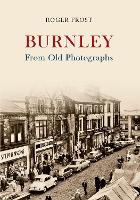 Burnley From Old Photographs