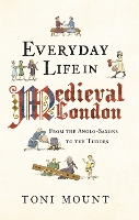 Everyday Life in Medieval London