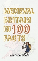 Medieval Britain in 100 Facts