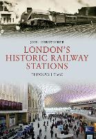 London's Historic Railway Stations Through Time