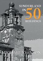 Sunderland in 50 Buildings