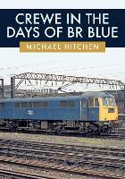 Crewe in the Days of BR Blue
