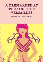 A Dressmaker at the Court of Versailles