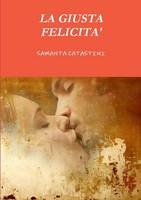 LA Giusta Felicita'