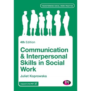 Communication and Interpersonal Skills in Social Work (Transforming Social Work Practice Series)