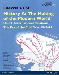 Edexcel GCSE History A the Making of the Modern World: Unit 1 International Relations: the Era of the Cold War 1943-91 SB 2013 (Edexcel GCSE MW History 2013)