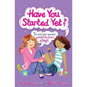 Have You Started Yet?: You and your period: getting the facts straight