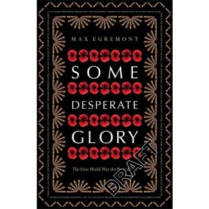Some Desperate Glory: The First World War the Poets Knew